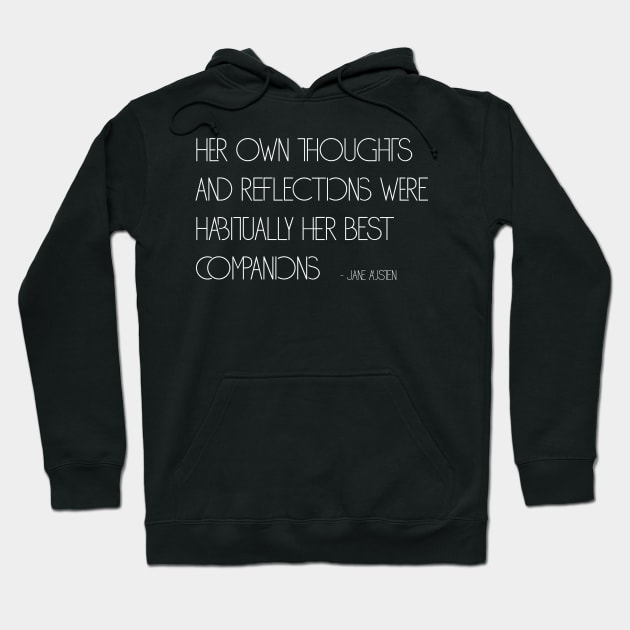 Jane Austen Thoughts and Reflections Simple Text Quote (White) Hoodie by The Lily and The Lark